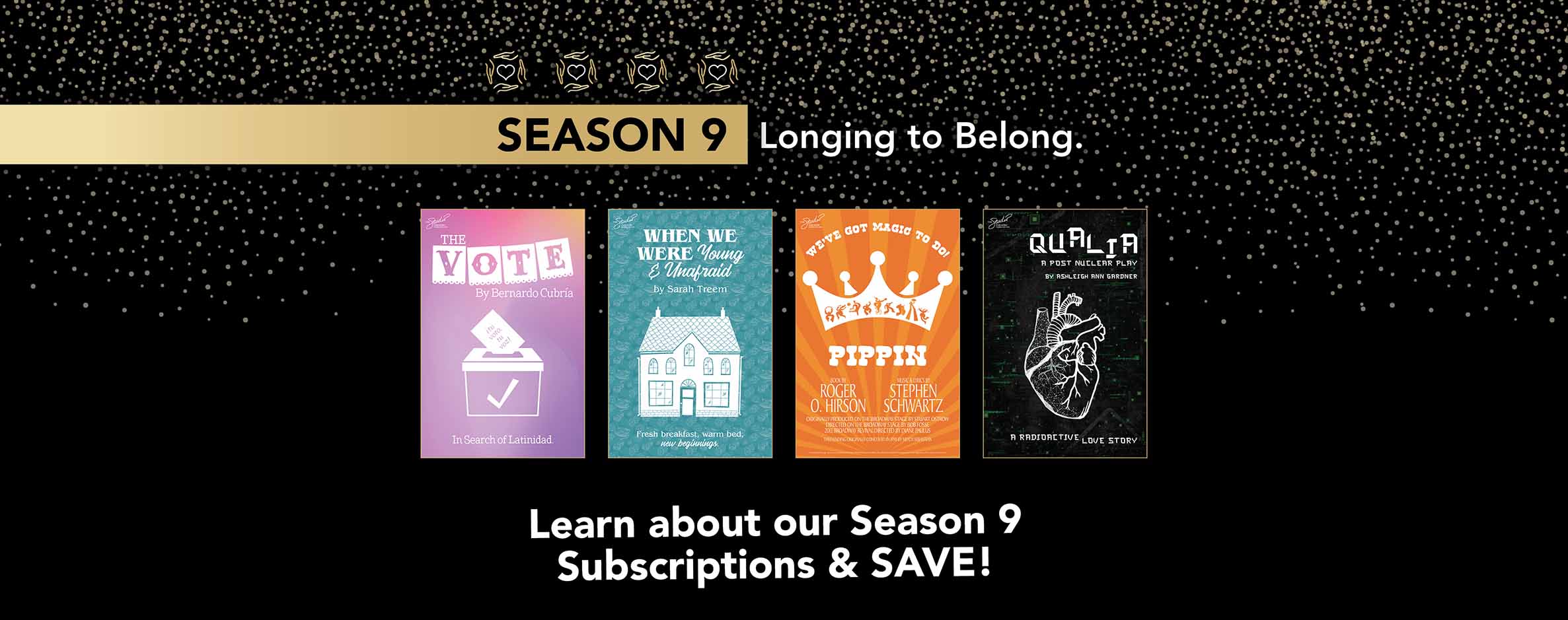 Season 9: Longing to Below. Learn about our Season 9 Subscription and SAVE!